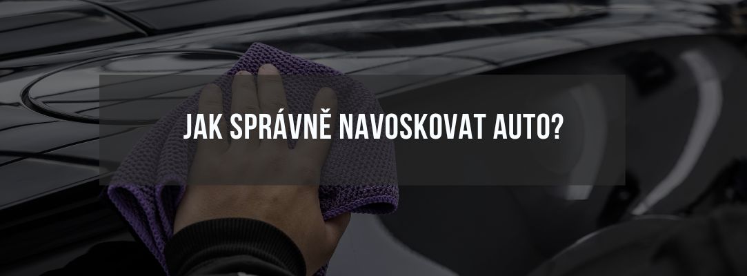 jak navoskovat auto